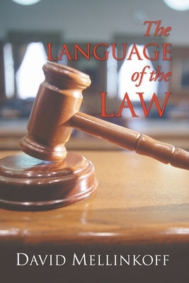 The Language of the Law by Mellinkoff, David