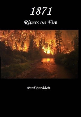 1871: Rivers on Fire by Buchheit, Paul