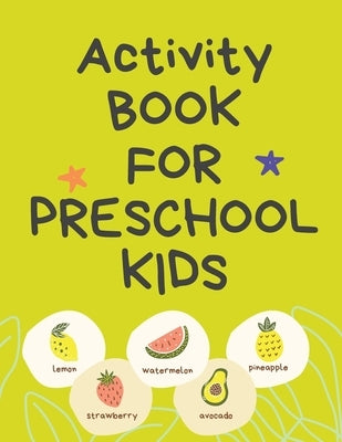 Activity Book for Preschool Kids.Contains the Alphabet, Tracing Letters, Coloring Pages, Prepositions, Crosswords, Maze and Many More. by Publishing, Cristie