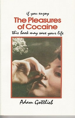 The Pleasures of Cocaine by Gottlieb, Adam