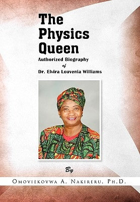 The Physics Queen by Nakireru, Omoviekovwa A. Ph. D.
