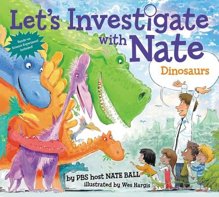 Let's Investigate with Nate: Dinosaurs by Ball, Nate