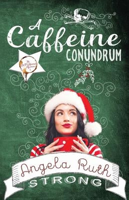 A Caffeine Conundrum by Strong, Angela Ruth