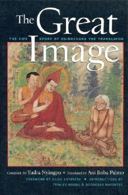 The Great Image: The Life Story of Vairochana the Translator by Palmo, Ani Jinba