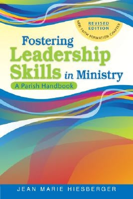 Fostering Leadership Skills in Ministry: A Parish Handbook by Hiesberger, Jean Marie
