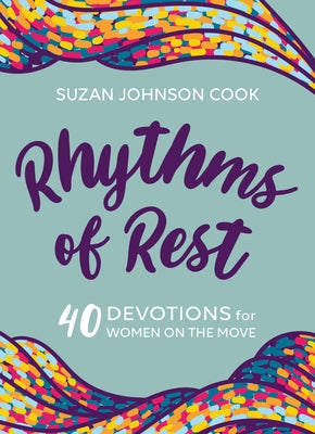 Rhythms of Rest: 40 Devotions for Women on the Move by Johnson Cook, Suzan