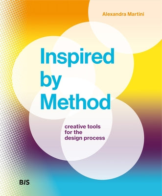 Inspired by Method: Creative Tools for the Design Process by Martini, Alexandra