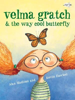 Velma Gratch & the Way Cool Butterfly by Madison, Alan