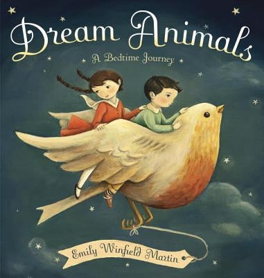 Dream Animals: A Bedtime Journey by Martin, Emily Winfield
