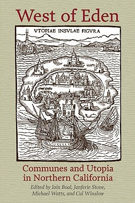 West of Eden: Communes and Utopia in Northern California by Boal, Iain