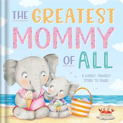 The Greatest Mommy of All by Igloobooks