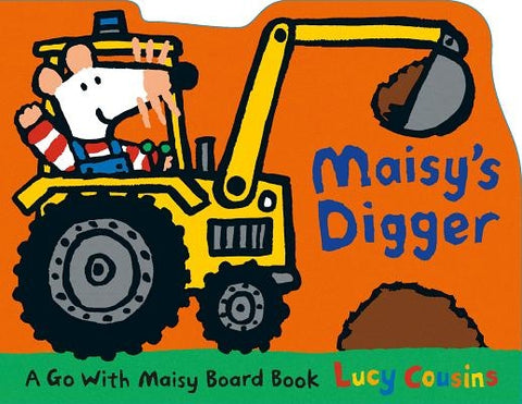 Maisy's Digger: A Go with Maisy Board Book by Cousins, Lucy