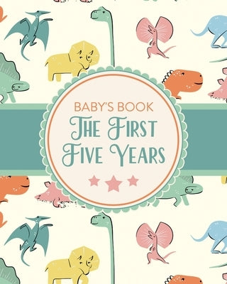 Baby's Book The First Five Years: Memory Keeper - First Time Parent - As You Grow - Baby Shower Gift by Placate, Holly