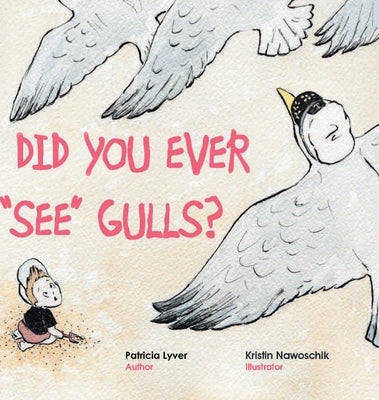 Did You Ever "See" Gulls? by Lyver, Patricia