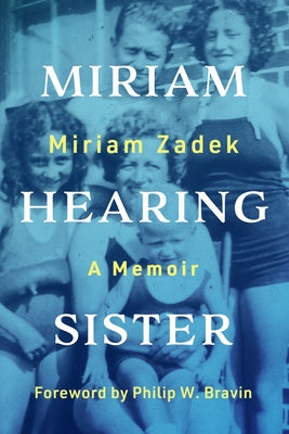 Miriam Hearing Sister: A Memoir by Zadek, Miriam