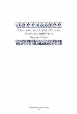 A Commentary Upon the Book of the Revelation, 2: Volume 2, Lectures on Chapters 4-11 by Durham, James