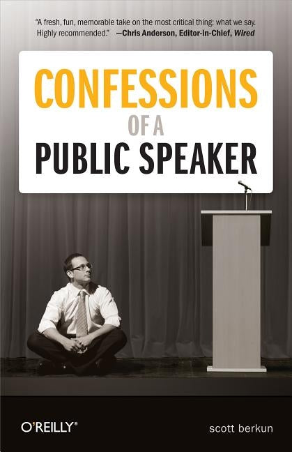 Confessions of a Public Speaker by Berkun, Scott