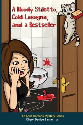A Bloody Stiletto, Cold Lasagna, and a Bestseller by Bannerman, Cheryl