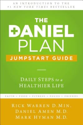 The Daniel Plan Jumpstart Guide: Daily Steps to a Healthier Life by Warren, Rick