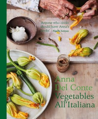 Vegetables All'italiana: Classic Italian Vegetable Dishes with a Modern Twist by del Conte, Anna