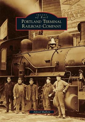 Portland Terminal Railroad Company by Mullett, Alfred