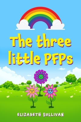 The three little PFPs by Sullivan, Elizabeth
