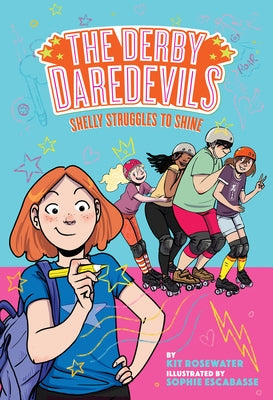 Shelly Struggles to Shine (the Derby Daredevils Book #2) by Rosewater, Kit
