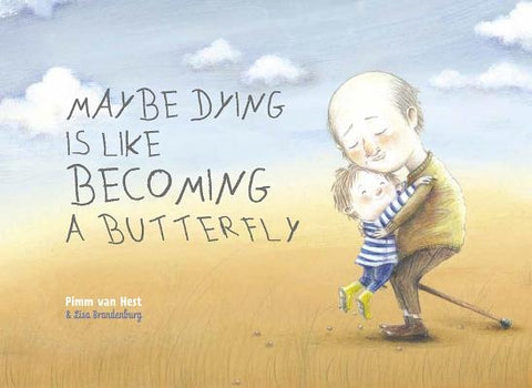 Maybe Dying Is Like Becoming a Butterfly by van Hest, Pimm