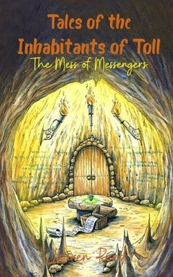 Tales of the Inhabitants of Toll: The Mess of Messengers by Reed, Lauren