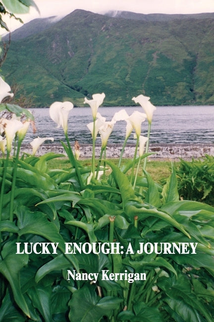 Lucky Enough: A Journey by Kerrigan, Nancy