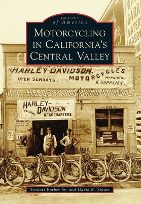 Motorcycling in California's Central Valley by Barber Sr, Stewart