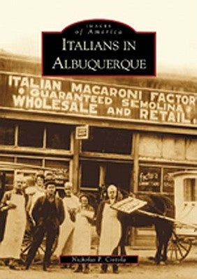 Italians in Albuquerque by Ciotola, Nicholas P.
