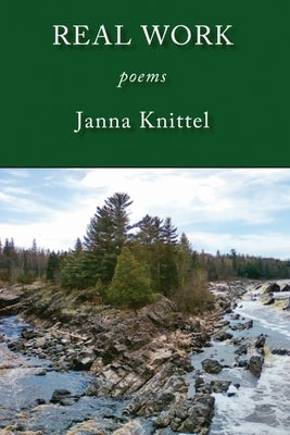 Real Work: Poems by Knittel, Janna