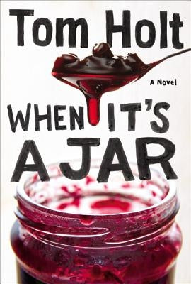 When It's A Jar by Holt, Tom