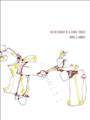 No Dictionary of a Living Tongue by Harris, Duriel E.