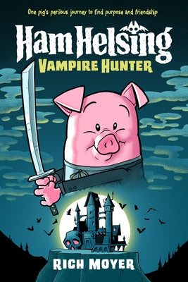 Ham Helsing #1: Vampire Hunter by Moyer, Rich