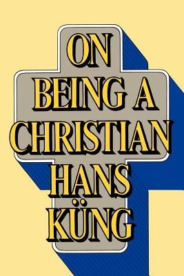 On Being a Christian by Kung, Hans
