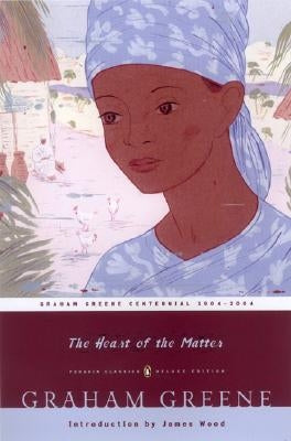 The Heart of the Matter: (penguin Classics Deluxe Edition) by Greene, Graham