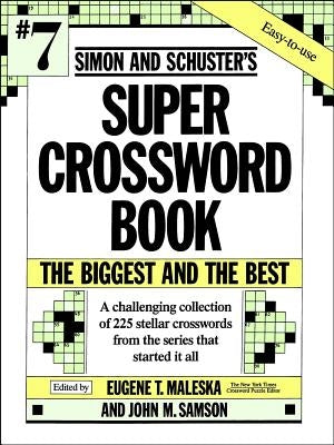 Simon & Schuster Super Crossword Puzzle Book #7: Volume 7 by Maleska, Eugene T.