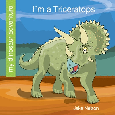 I'm a Triceratops by Nelson, Jake