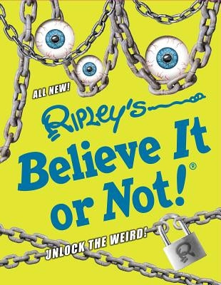 Ripley's Believe It or Not! Unlock the Weird! by Believe It or Not!, Ripley's