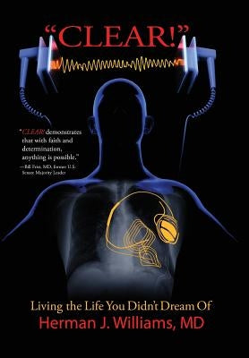 Clear!: Living the Life You Didn't Dream Of by Williams MD, Herman J.