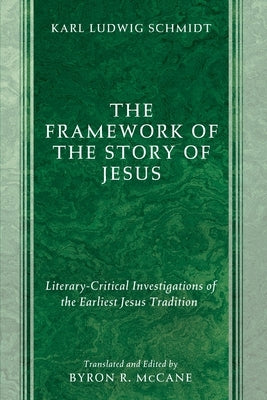 The Framework of the Story of Jesus by Schmidt, Karl Ludwig