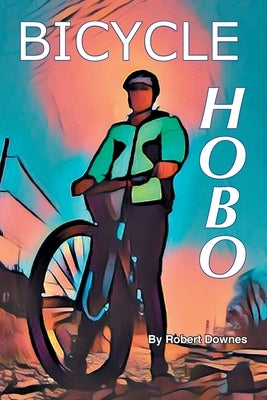 Bicycle Hobo by Downes, Robert
