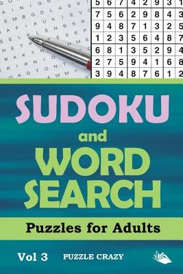 Sudoku and Word Search Puzzles for Adults Vol 3 by Puzzle Crazy