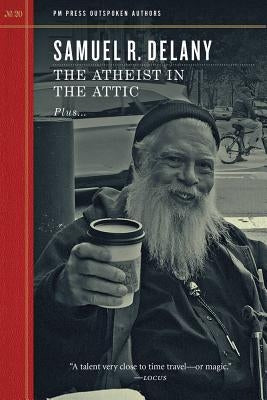 The Atheist in the Attic by Delany, Samuel R.