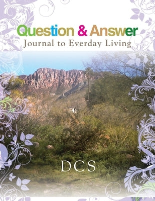 Question & Answer Journal to Everyday Living by Dcs