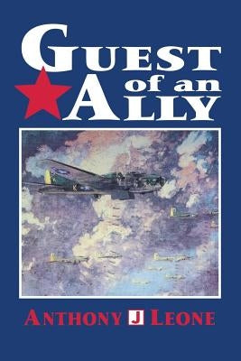 Guest of an Ally: Veterans of the First World War by Leone, Anthony J.