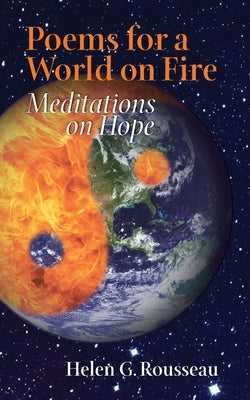 Poems for a World on Fire: Meditations on Hope by Rousseau, Helen G.