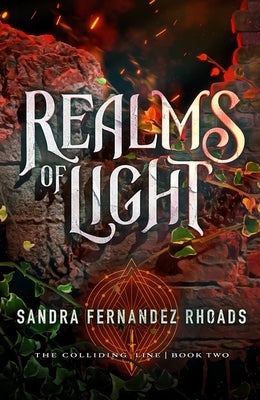 Realms of Light (Book Two): The Colliding Line Series by Fernandez Rhoads, Sandra